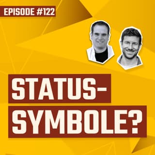 #122 - Kein Unternehmen kann ohne Statussymbole