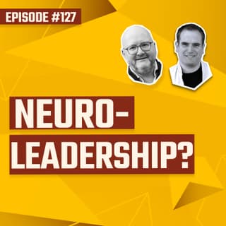 #127 - Neuro-Leadership – Buzzword oder echter Fortschritt?