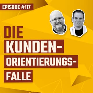#116 - Die Gefahr, dem Kunden zuzuhören!